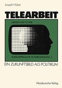 Telearbeit: Ein Zukunftsbild als Politikum (en Alemán)