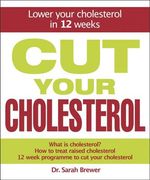 Cut Your Cholesterol: A Three-Month Programme to Reducing Cholesterol