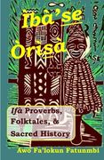 Iba se Orisa: Ifa Proverbs, Folktales, Sacred History and Prayer (en Inglés)