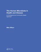 The Human Microbiota in Health and Disease: An Ecological and Community-Based Approach (en Inglés)