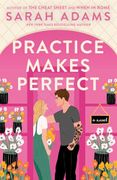 Practice Makes Perfect: A Novel (en Inglés)