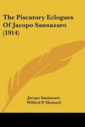 the piscatory eclogues of jacopo sannazaro (1914) (en Inglés)