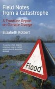 Field Notes From a Catastrophe: A Frontline Report on Climate Change (en Inglés)