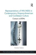 Representations of Hiv/AIDS in Contemporary Hispano-American and Caribbean Culture: Cuerpos Suisidas (en Inglés)