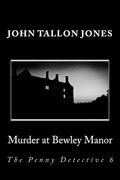 Murder at Bewley Manor: The Penny Detective 6 (Volume 6)