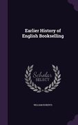 Earlier History of English Bookselling (en Inglés)