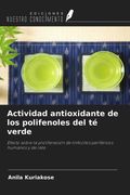 Actividad antioxidante de los polifenoles del té verde. Efecto sobre la proliferación de linfocitos periféricos humanos y de rata (in Spanish)