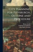 City Planning for Pittsburgh, Outline and Procedure (en Inglés)