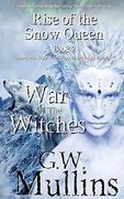 Rise of the Snow Queen Book Two: The war of the Witches (en Inglés)