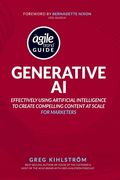 The Agile Brand Guide: Generative AI: Effectively using artificial intelligence to create compelling content at scale (en Inglés)