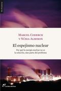 El Espejismo Nuclear: Por qué la Energía Nuclear no es la Solución, Sino Parte del Problema