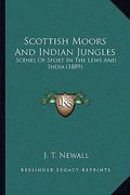 scottish moors and indian jungles: scenes of sport in the lews and india (1889)