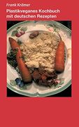 Plastikveganes Kochbuch mit Deutschen Rezepten (in German)