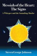 Messiah of the Heart: The Signs: A Whisper and the Sounding Shofar (en Inglés)