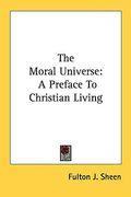 the moral universe: a preface to christian living (en Inglés)
