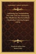 Anleitung Zur Ausmittelung Der Gifte Und Zur Erkennung Der Blutflecken Bei Gerichtlich-Chemischen Untersuchungen (1870) (in German)