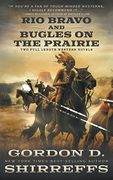 Rio Bravo and Bugles on the Prairie: Two Full Length Western Novels (en Inglés)