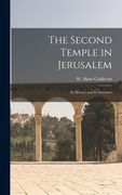 The Second Temple in Jerusalem: Its History and Its Structure (en Inglés)