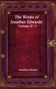 The Works of Jonathan Edwards: Volume II - I (en Inglés)