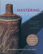Mastering Cone 6 Glazes: Improving Durability, fit and Aesthetics (en Inglés)