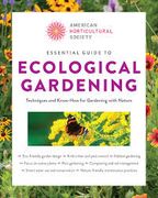 American Horticultural Society Essential Guide to Ecological Gardening. Techniques and Know-How for Gardening with Nature