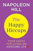 The Happy Hiccups Your Hacks for Living an Awesome Life