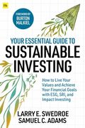 Your Essential Guide to Sustainable Investing: How to Live Your Values and Achieve Your Financial Goals With Esg, Sri, and Impact Investing (en Inglés)