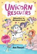Unicorn Rescuers: Adventure in Mermaid Land. Unicorn-rescuing fun with three brave best friends from Unicornia for boys and girls age 5,6,7,8,9