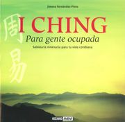 I Ching Para Gente Ocupada: El Oráculo más Poderoso en tus Manos (Estilos de Vida)