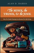 The Monk, the Trunk, & the Junk (en Inglés)