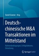 Deutsch-Chinesische m&a Transaktionen im Mittelstand. Rahmenbedingungen, Erfolgsfaktoren, Umsetzung. (en Alemán)