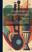 Chansons et Lettres Patoises: Bressanes, Bugeysiennes et Dombistes, Avec une Étude sur le Patois du Pays de gex et la Musique des Chansons. (in French)
