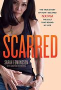 Scarred: The True Story of how i Escaped Nxivm, the Cult That Bound my Life (True Crime Memoir, Cult Books) (en Inglés)