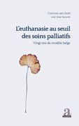 L'euthanasie au seuil des soins palliatifs vingt ans de modèle belge (en Francés)