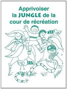 Apprivoiser la Jungle de la Cour de Recreation (en Francés)