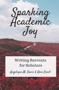 Sparking Academic Joy: Writing Retreats for Scholars