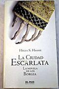 La Ciudad Escarlata: La Novela de los Borgia (in Spanish)