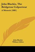 john blackie, the bridgeton colporteur: a memoir (1881) (en Inglés)