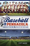 baseball in pensacola: america's pastime & the city of five flags (en Inglés)