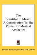 the beautiful in music: a contribution to the revisal of musical aesthetics (en Inglés)
