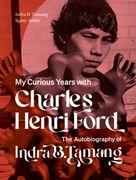 The Autobiography of Indra B. Tamang: My Curious Years with Charles Henri Ford (en Inglés)
