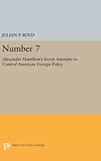 Number 7: Alexander Hamilton's Secret Attempts to Control American Foreign Policy (Princeton Legacy Library) (en Inglés)