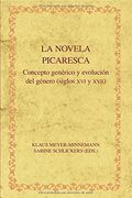 La Novela Picaresca/ Picaresque Novel,Concepto Generico y Evolucion del Genero (Siglos xvi y Xvii)/ Generic Concepts and Genre Evolution (