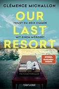 Our Last Resort - Teilst du dein Zimmer mit einem Mrder?: Psychothriller (en Alemán)