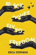 Black Doves fly to Freedom: A Book of Poems Concerning History, Struggle, and Progress (en Inglés)
