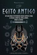 Egito Antigo: Um Guia Para os Misteriosos Deuses Egípcios e Para as Deusas: Amun-Ra, Osiris, Anubis, Horus & Outros (Livro dos Jovens Leitores e Estudantes) (1) (Mitologia Cativante) (en Portugués)