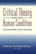 Critical Theory and the Human Condition: Founders and Praxis (Counterpoints)