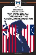 The Ideological Origins of the American Revolution (The Macat Library)
