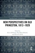 New Perspectives on Old Princeton, 1812–1929 (en Inglés)