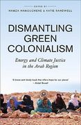 Dismantling Green Colonialism: Energy and Climate Justice in the Arab Region 